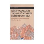 KÖŞE YAZARLARI YAŞAM DÜNYAMIZI SÖMÜRÜYOR MU? SERMAYENIN VE SIYASETIN DENETIMINDE KÖŞE YAZARLIĞI ALANI - ONUR DURSUN