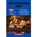 Köttätande Diet: Kött och Hälsa: Proteiner, Fetter och Noll Kolhydrater med Carnivore-Metoden