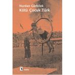 KÖTÜ ÇOCUK TÜRK - NURDAN GÜRBİLEK