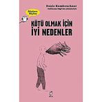 Kötü Olmak İçin İyi Nedenler - Denis Kambouchner