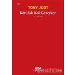 KÖTÜLÜK KOL GEZERKEN - TONY JUDT