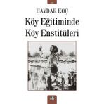 Köy Eğitiminde Köy Enstitüleri - Haydar Koç