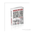 Koyu Gri Seneler - 78 Kuşağı Romanı - Dursun Kuveloğlu