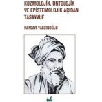 Kozmolojik, Ontolojik ve Epistemolojik Açıdan Tasavvuf - Haydar Yalçınoğlu