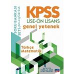 KPSS Lise-Ön Lisans Genel Yetenek Soru Bankası / Türkçe - Matematik