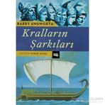 KRALLARIN ŞARKILARI TROYA SAVAŞI'NIN GERÇEK YÜZÜ - BARRY UNSWORTH