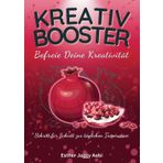 Kreativ Booster: Befreie Deie Kreativität - Schritt für Schritt zu täglichen Inspiration