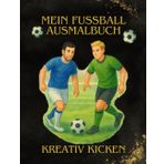 Kreativ Kicken – Mein Fußball Ausmalbuch: Motivierende Ausmalbilder für junge Fußballfans und Kickerträume. Für alle, die Fußball lieben – Action, Training und Teamgeist in Bildern