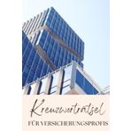 Kreuzworträtsel-Buch für angehende und erfahrene Versicherungsvermittler: Versicherungsvertreter Kreuzworträtsel. Fachbegriffe der Versicherungswelt für Profis oder Azubis.