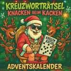 Kreuzworträtsel Knacken beim Kacken Adventskalender: 24 Tage, 48 Rätselspaß & jede Menge Weihnachtslacher!