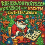 Kreuzworträtsel Knacken beim Kacken Adventskalender: Jeden Tag 2 Rätsel, jede Menge Weihnachtsgaudi!