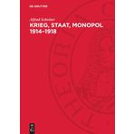 Krieg, Staat, Monopol 1914-1918: Die Zusammenhange von imperialistischer Kriegswirtschaft, Militarisierung der Volkswirtschaft und ... in Deutschland wahrend des ersten Weltkrieges