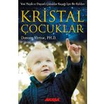 Kristal Çocuklar: Yeni Psişik ve Duyarlı Çocuklar Kuşağı İçin Bir Rehber