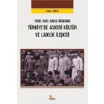 Kriter Yayınları 1908-1983 Arası Dönemde Türkiye’de Askeri Kültür ve Laiklik İlişkisi