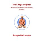 Kriya Yoga Originel: Le bonheur comme but spirituel suprême - Volume 17 (French Edition) (Sri Mukherjee – série complète (français), Band 17)