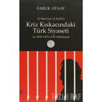 KRIZ KISKACINDAKİ TÜRK SIYASETI 12 MART'TAN 12 EYLÜL'E - FARUK ATAAY