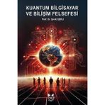 Kuantum Bilgisayar ve Bilişim Felsefesi - Şevki Işıklı