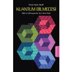 KUANTUM BILMECESI BILIMCI OLMAYANLAR İÇİN YENI FIZIK - FRED ALAN WOLF