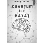 Kuantum ile Hayat - Ahmet Sezer