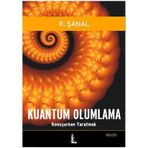 KUANTUM OLUMLAMA KONUŞURKEN YARATMAK - R. ŞANAL