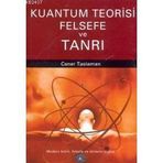 KUANTUM TEORISI FELSEFE VE TANRI - CANER TASLAMAN