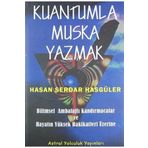 KUANTUMLA MUSKA YAZMAK - HASAN SERDAR HASGÜLER