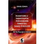 Kuantumlu Tasavvufta Pervanenin Simgesel Yanış Öyküleri - İsmail Özmen