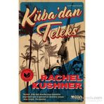 Küba’dan Teleks - Rachel Kushner