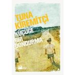 KÜÇÜĞE BIR DONDURMA - TUNA KİREMİTÇİ