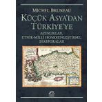 Küçük Asya'dan Türkiye'ye Azınlıklar - Michel Bruneau