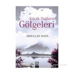 Küçük Dağların Gölgeleri - Abdullah Ayata