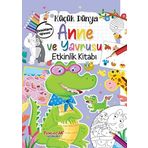 küçük Dünya: Anne ve Yavrusu Etkinlik Kitabı Yumurcak Yayınları