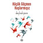 Küçük Göçmen Kuşlarmışız Uluay Koçak Güvener Uluay Koçak Güvener