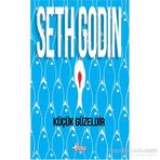 Küçük Güzeldir - Seth Godin