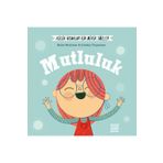 Küçük İnsanlar Büyük Sözler: Mutluluk - Helen Mortimer