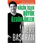 Küçük İşler Büyük Özgürlükler Para Kazanmanın Unutturulmuş Sırları