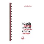 Küçük Karşılaşmaları Katlanılır Kılma Sözlüğü - Sefa Kaplan