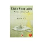KÜÇÜK KUTUP AYISI NEREYE GIDIYORSUN? - HANS DE BEER