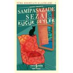 Küçük Şeyler Günümüz Türkçesiyle - Samipaşazade Sezai - İş Bankası Kültür Yayınları
