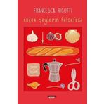 Küçük Şeylerin Felsefesi - Francesca Rigotti
