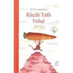 Küçük Tatlı Vahşi - Dört Sağlıklı Pasta Tarifi ile - Uçan At Yayınları