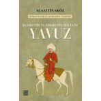 Kudretin ve Hikmetin Sultanı: Yavuz - Hikayelerle Osmanlı Tarihi