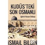Kudüsteki Son Osmanlı Iğdırlı Hasan Onbaşı - İsmail Bilgin