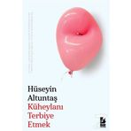 Küheylanı Terbiye Etmek - Hüseyin Altuntaş