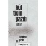Kül Tigin Yazıtı - Hatice Şirin