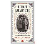 Kulağım Karadeniz de - Kuvayi Milliye Donanmasının Romanı - Kemal Anadol