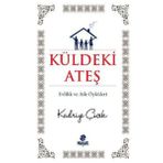 KÜLDEKİ ATEŞ EVLILIK VE AILE ÖYKÜLERİ - KADRIYE ÇİÇEK