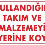 Kullandığın Takım Ve Malzemeyi Yerine Koy Uyarı Levhası 25x35 Kod:233