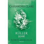 Küller Şehri: Ölümcül Oyuncaklar İkinci Kitap – Cassandra Clare