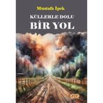 Küllerle Dolu Bir Yol / Mustafa İpek
